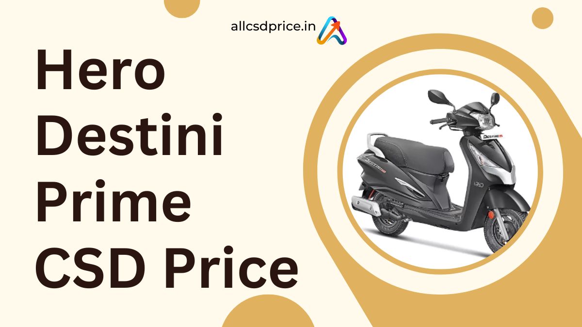 Hero Destini Prime CSD Price