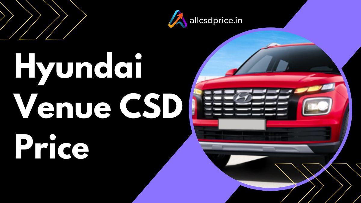 Hyundai Venue CSD Price