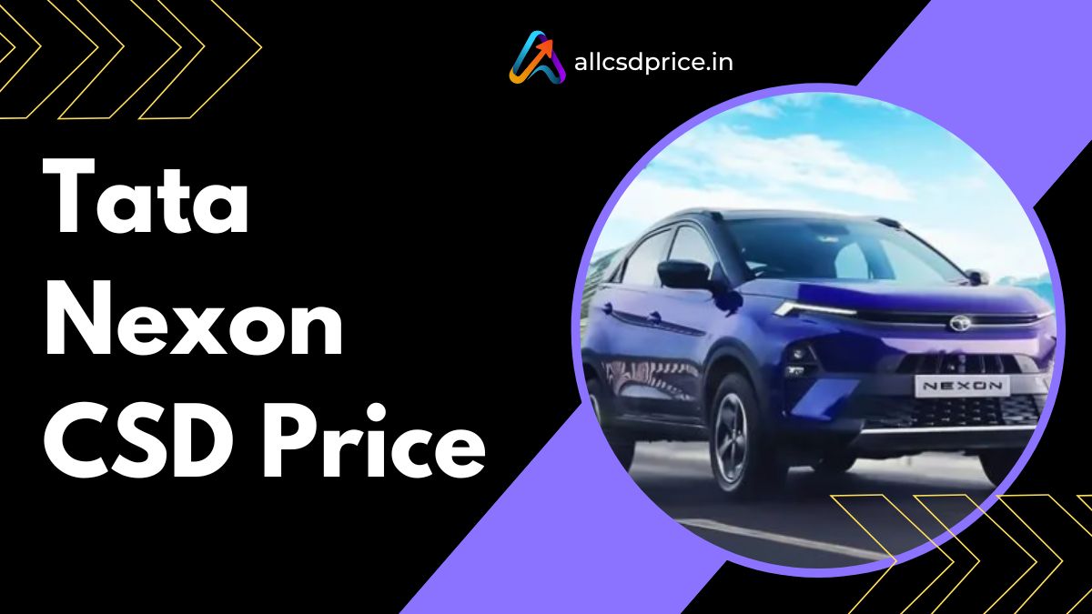 Tata Nexon CSD Price