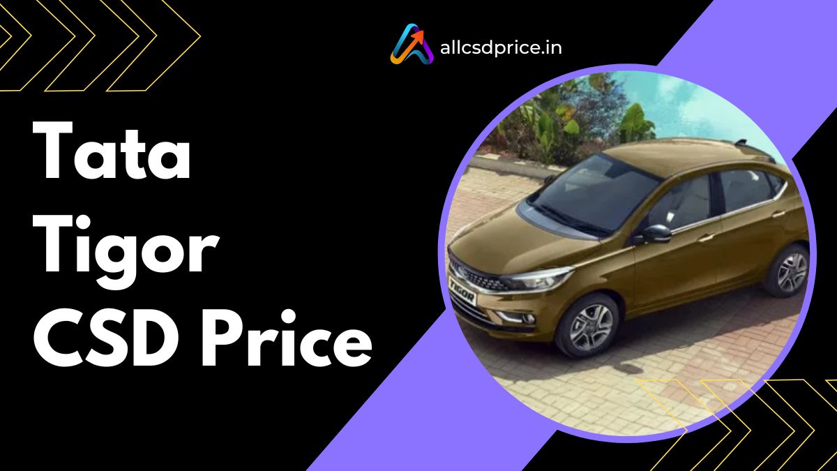 Tata Tigor CSD Price