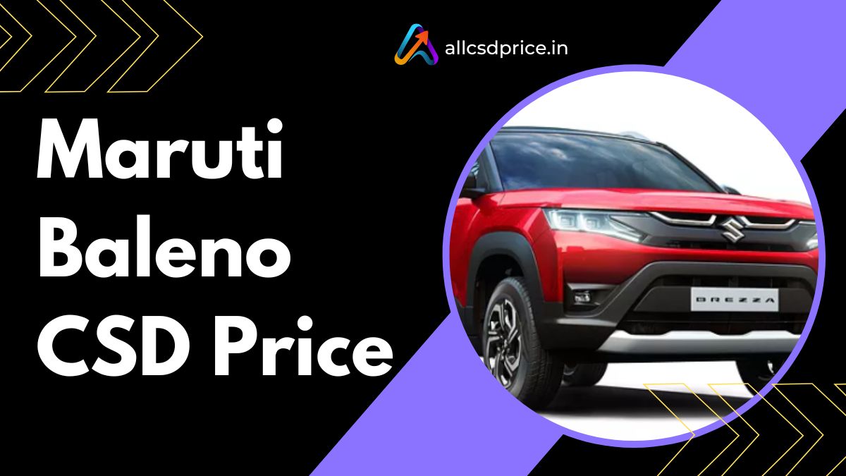 Maruti Baleno CSD Price