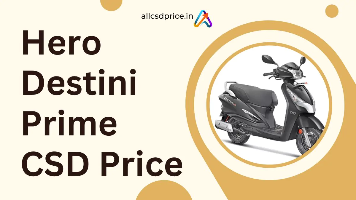 Hero Destini Prime CSD Price