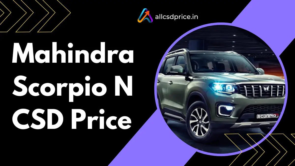 Mahindra Scorpio N CSD Price