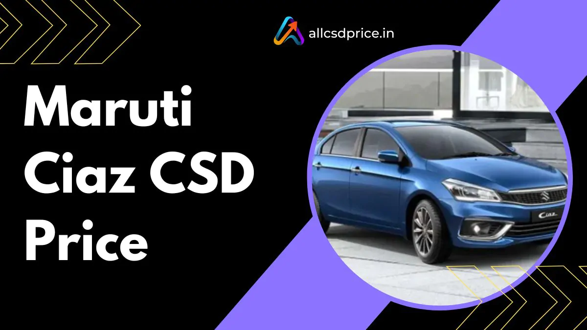 Maruti Ciaz CSD Price