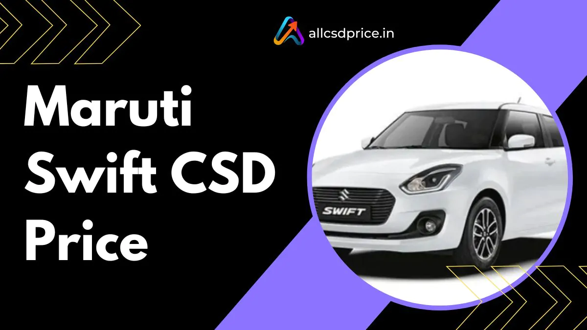 Maruti Swift CSD Price
